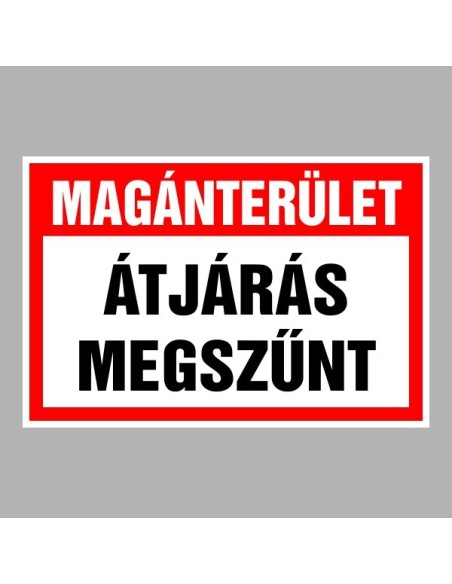 Figyelmeztető és tiltó matricák, táblák, - Veszélyre figyelmeztető táblák - Magánterület! Átjárás megszűnt!