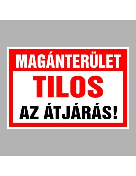 Figyelmeztető és tiltó matricák, táblák, - Veszélyre figyelmeztető táblák - Magánterület! Tilos az átjárás!