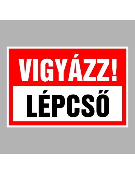 Figyelmeztető és tiltó matricák, táblák, - Veszélyre figyelmeztető táblák - Vigyázz! Lépcső