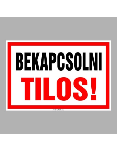 Figyelmeztető és tiltó matricák, táblák, - Veszélyre figyelmeztető táblák - Bekapcsolni Tilos