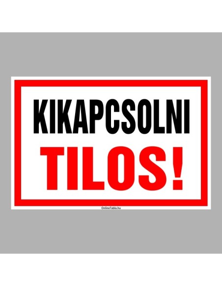 Figyelmeztető és tiltó matricák, táblák, - Veszélyre figyelmeztető táblák - Kikapcsolni Tilos