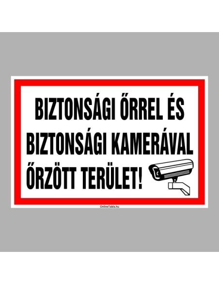 Figyelmeztető és tiltó matricák, táblák, - Tájékoztató táblák - BIZTONSÁGI ŐRREL ÉS  BIZTONSÁGI KAMERÁVAL ŐRZÖTT TERÜLET!