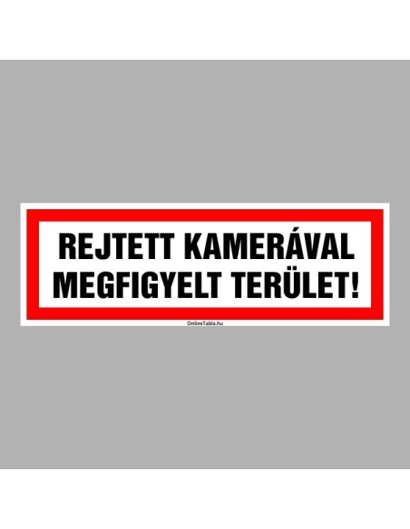 Figyelmeztető és tiltó matricák, táblák, - Tájékoztató táblák - REJTETT KAMERÁVAL MEGFIGYELT TERÜLET!