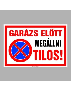 Garázs előtt megállni tilos piros-fehér parkolási tábla 2