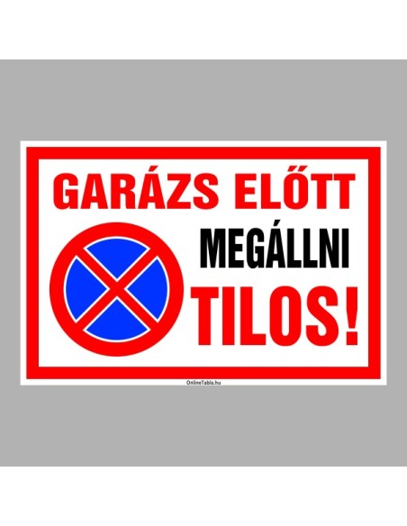 Figyelmeztető és tiltó matricák, táblák, - Parkolási táblák - Garázs előtt megállni Tilos!