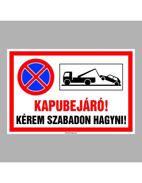 Figyelmeztető és tiltó matricák, táblák, - Parkolási táblák - Kapubejáró! Kérem szabadon hagyni!