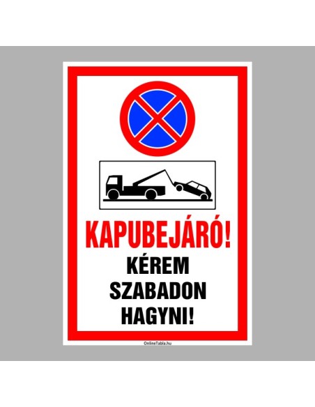Figyelmeztető és tiltó matricák, táblák, - Parkolási táblák - Kapubejáró! Kérem szabadon hagyni!