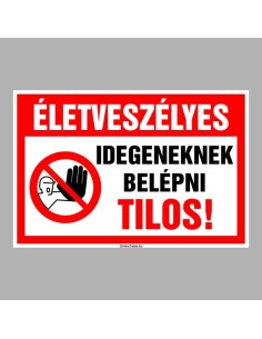 Életveszélyes Idegeneknek belépni Tilos! 2