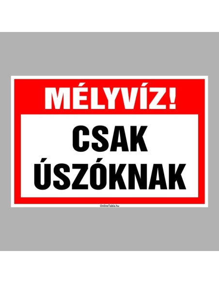 Figyelmeztető és tiltó matricák, táblák, - Veszélyre figyelmeztető táblák - Mély víz! Csak úszóknak!