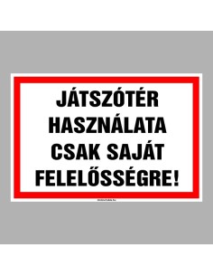 JÁTSZÓTÉR  HASZNÁLATA CSAK SAJÁT FELELOSSÉGRE! 2