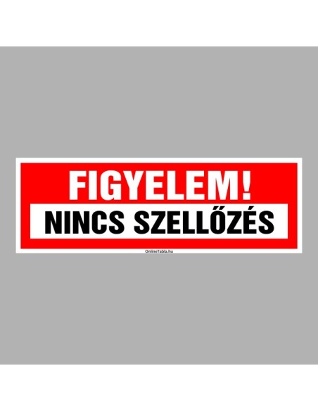 Figyelmeztető és tiltó matricák, táblák, - Veszélyre figyelmeztető táblák - FIGYELEM! NINCS SZELLŐZÉS