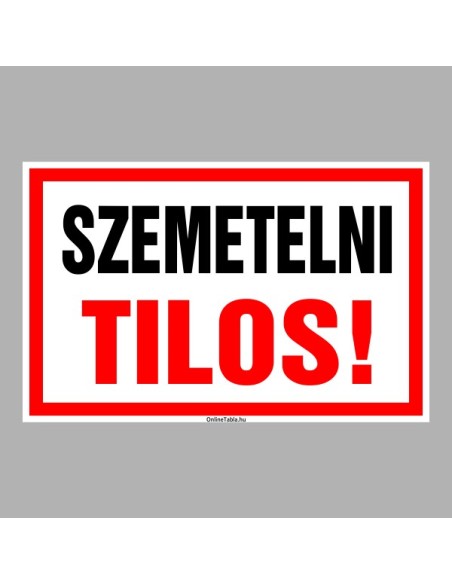Figyelmeztető és tiltó matricák, táblák, - Tájékoztató táblák - SZEMETELNI TILOS!