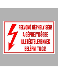 FELVONÓ GÉPHELYISÉG! A GÉPHELYISÉGBE ILLETÉKTELENEKNEK BELÉPNI TILOS! 2