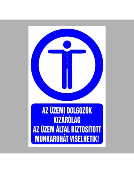 Rendelkező matricák, táblák, jelek, piktogramok, - Piktogramok szöveggel - AZ ÜZEMI DOLGOZÓK KIZÁRÓLAG AZ ÜZEM ÁLTAL BIZTOSÍTOTT