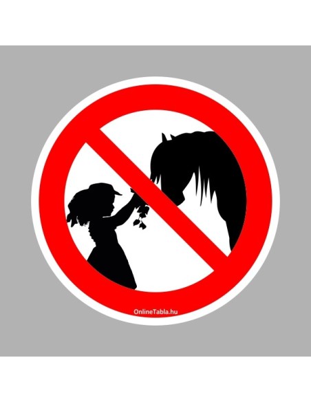 Lovarda, Istálló táblák - Az állatok etetése tilos!