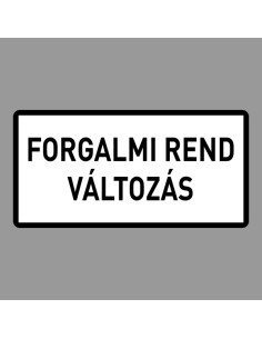 KRESZ tábla, Közúti jelzőtábla - "H" Kiegészítő jelzőtáblák - Forgalmi Rend Változás