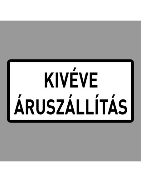 KRESZ tábla, Közúti jelzőtábla - "H" Kiegészítő jelzőtáblák - Kivéve Áruszállítás