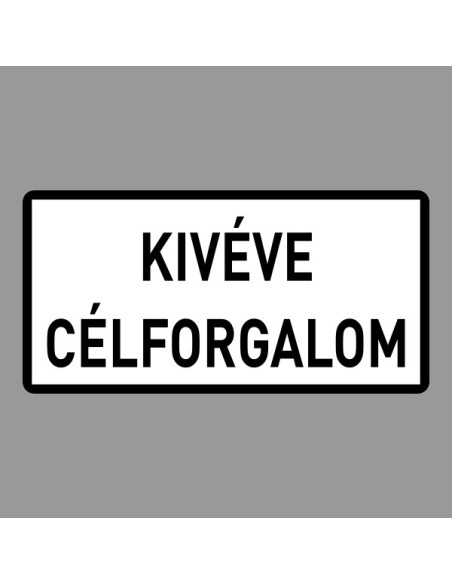 KRESZ tábla, Közúti jelzőtábla - "H" Kiegészítő jelzőtáblák - Kivéve Célforgalom