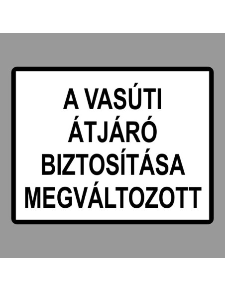 KRESZ tábla, Közúti jelzőtábla - "H" Kiegészítő jelzőtáblák - A Vasúti Átjáró Biztosítása Megváltozott