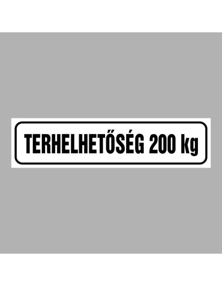 Figyelmeztető és tiltó matricák, táblák, - Tájékoztató táblák - Terhelhetőség (Igény szerinti súllyal)
