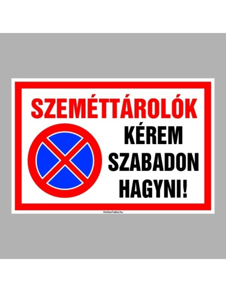 Figyelmeztető és tiltó matricák, táblák, - Parkolási táblák - Szeméttárolók! Kérem szabadon hagyni!