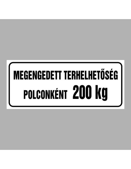Figyelmeztető és tiltó matricák, táblák, - Tájékoztató táblák - Megengedett terhelhetőség polconként (Igény szerinti súllyal)