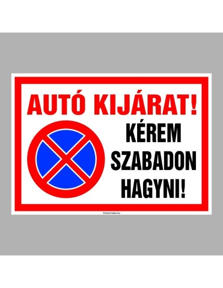Figyelmeztető és tiltó matricák, táblák, - Parkolási táblák - Autó kijárat! Kérem szabadon hagyni!