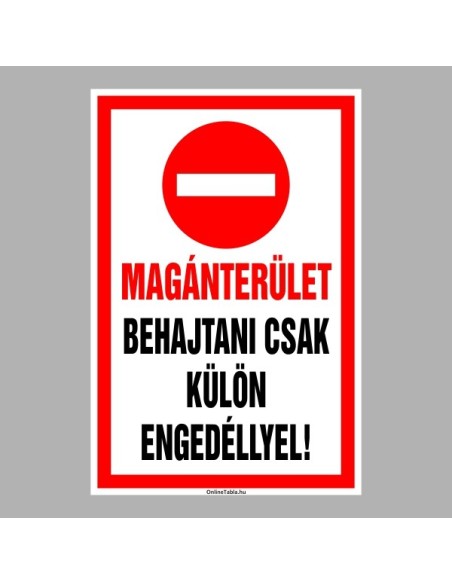 Figyelmeztető és tiltó matricák, táblák, - Belépést tiltótáblák - Magánterület Behajtás csak külön engedéllyel