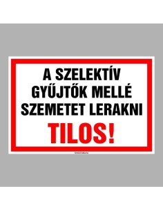 A szelektív gyűjtő mellé szemetet lerakni TILOS! 2