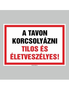 A TAVON KORCSOLYÁZNI TILOS ÉS ÉLETVESZÉLYES! 2