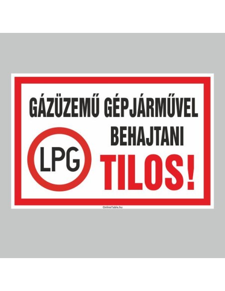 Figyelmeztető és tiltó matricák, táblák, - Veszélyre figyelmeztető táblák - GÁZÜZEMÛ GÉPJÁRMÛVEL BEHAJTANI TILOS!