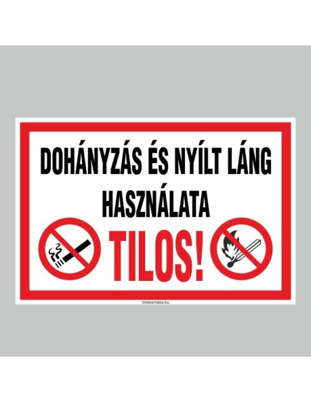 Figyelmeztető és tiltó matricák, táblák, - Dohányzást tiltótáblák - DOHÁNYZÁS ÉS NYÍLT LÁNG HASZNÁLATA TILOS!