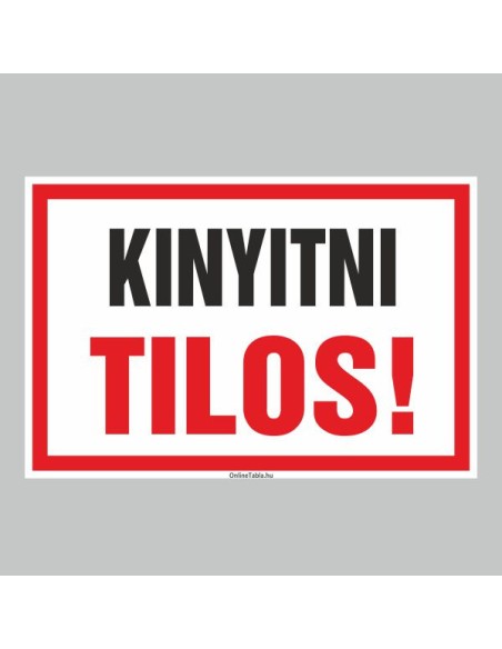 Figyelmeztető és tiltó matricák, táblák, - Veszélyre figyelmeztető táblák - KINYITNI TILOS!