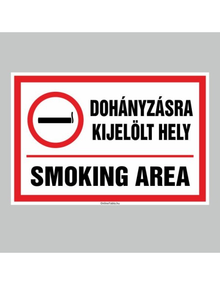 Figyelmeztető és tiltó matricák, táblák, - Dohányzást tiltótáblák - DOHÁNYZÁSRA  KIJELÖLT HELY! SMOKING AREA
