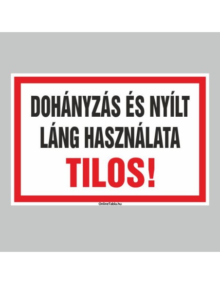 Figyelmeztető és tiltó matricák, táblák, - Dohányzást tiltótáblák - DOHÁNYZÁS ÉS NYÍLTLÁNG HASZNÁLATA TILOS!
