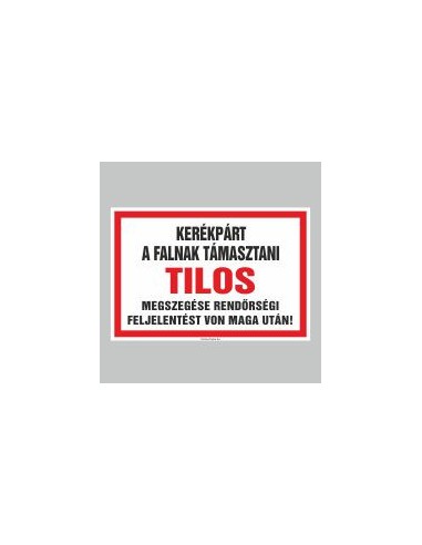 Kerékpárt falnak támasztani tilos figyelmeztető tábla fekete-piros szöveggel