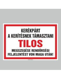 A kerékpárt a kerítésnek támasztani TILOS! Megszegése rendörségi feljelentést von magaután! 2