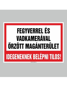 FEGYVERREL ÉS VADKAMERÁVAL ÕRZÖTT MAGÁNTERÜLET! IDEGENEKNEK BELÉPNI TILOS! 2