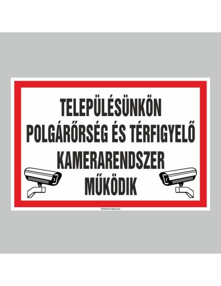 Figyelmeztető és tiltó matricák, táblák, - Tájékoztató táblák - TELEPÜLÉSÜNKÖN POLGÁRÕRSÉG ÉS TÉRFIGYELÕ KAMERARENDSZER MÛKÖDIK