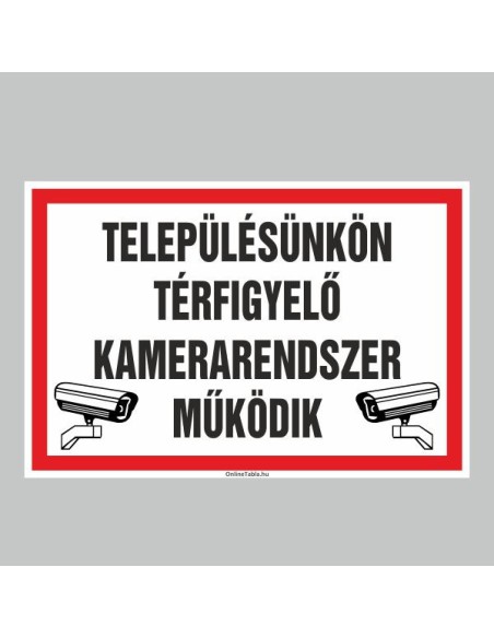 Figyelmeztető és tiltó matricák, táblák, - Veszélyre figyelmeztető táblák - TELEPÜLÉSÜNKÖN TÉRFIGYELÕ KAMERARENDSZER MÛKÖDIK