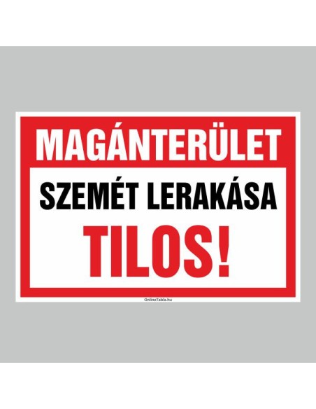 Figyelmeztető és tiltó matricák, táblák, - Veszélyre figyelmeztető táblák - MAGÁNTERÜLET SZEMÉT LERAKÁSA TILOS!