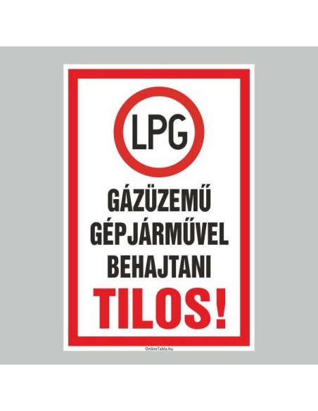 Figyelmeztető és tiltó matricák, táblák, - Veszélyre figyelmeztető táblák - GÁZÜZEMÛ GÉPJÁRMÛVEL BEHAJTANI TILOS!