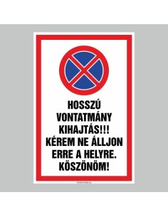HOSSZÚ  VONTATMÁNY KIHAJTÁS!!! KÉREM NE ÁLLJON  ERRE A HELYRE. KÖSZÖNÖM! 2