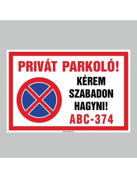 Figyelmeztető és tiltó matricák, táblák, - Parkolási táblák - PRIVÁT PARKOLÓ!KÉREM SZABADON HAGYNI!