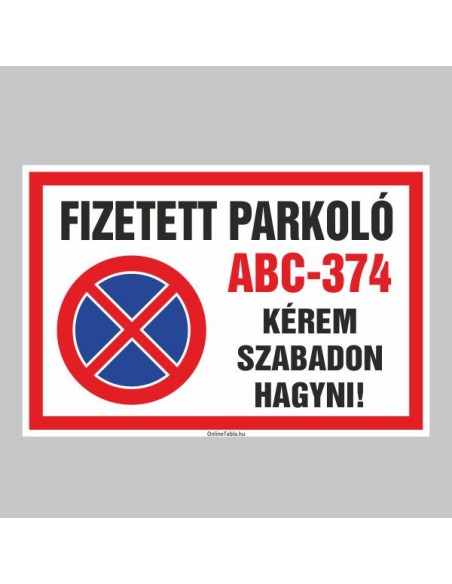 Figyelmeztető és tiltó matricák, táblák, - Parkolási táblák - FIZETETT PARKOLÓ!KÉREM SZABADON HAGYNI!
