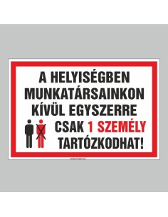 A HELYISÉGBEN MUNKATÁRSAINKON KÍVÜL EGYSZERRE CSAK 1 SZEMÉLY TARTÓZKODHAT! 2