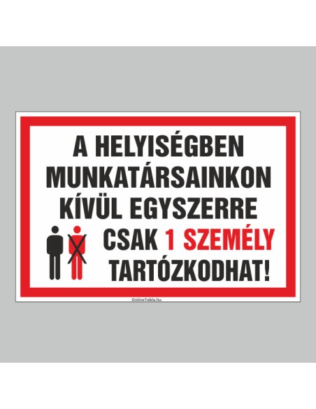 Figyelmeztető és tiltó matricák, táblák, - Koronavírus, Fertőzések tábla - A HELYISÉGBEN MUNKATÁRSAINKON KÍVÜL EGYSZERRE CSAK 1 