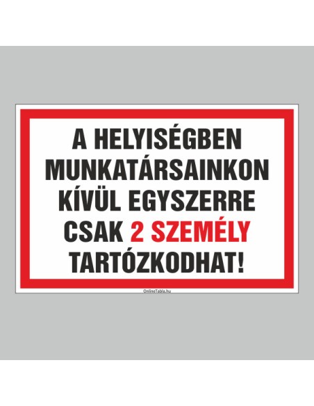 Figyelmeztető és tiltó matricák, táblák, - Koronavírus, Fertőzések tábla - A HELYISÉGBEN MUNKATÁRSAINKON KÍVÜL EGYSZERRE CSAK 2 