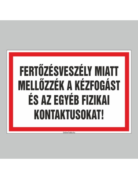 Figyelmeztető és tiltó matricák, táblák, - Koronavírus, Fertőzések tábla - FERTÕZÉSVESZÉLY MIATT  MELLÕZZÉK A KÉZFOGÁST ÉS AZ EG