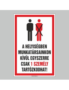 A HELYISÉGBEN MUNKATÁRSAINKON KÍVÜL EGYSZERRE CSAK 1 SZEMÉLY TARTÓZKODHAT! 2